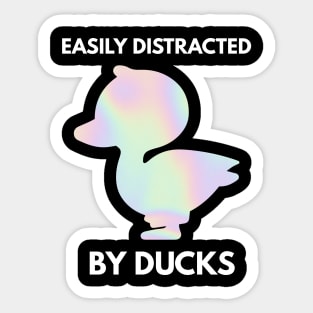 Easily distracted by ducks Sticker